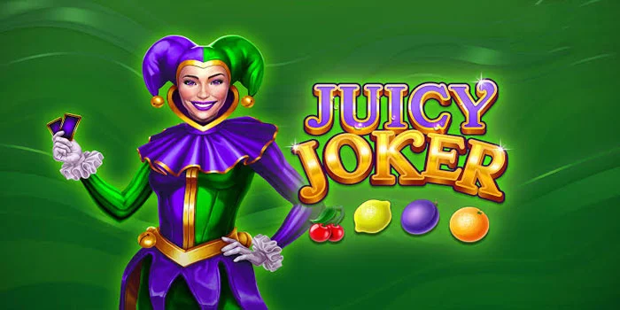 Trik Jitu Dapatkan Jackpot Gede Bermain di Slot Juicy Joker