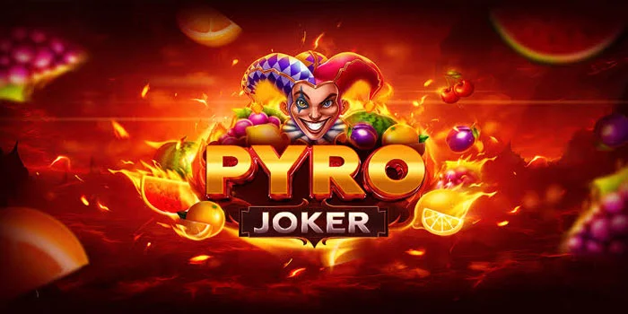 Bocoran Jitu Bermain Slot Pyro Joker Dapat Jackpot Besar