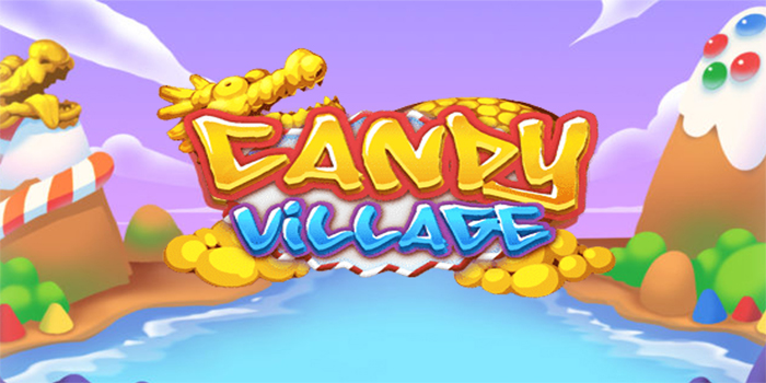 Bocoran Pola Gacor Bermain Slot Candy Village Hari Ini